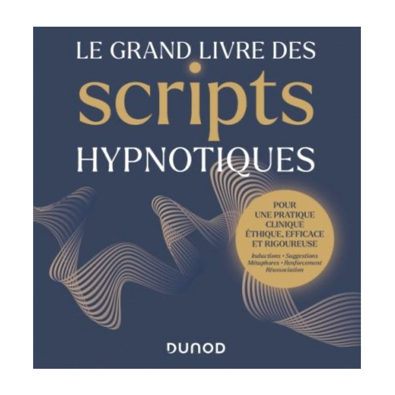 2025-10-23_Le_grand_Livre_des_scripts_hypnotiques Le Grand Livre des Scripts Hypnotiques . Antoine Bioy, Evelyne Josse avec la participation de Brice Lemaire